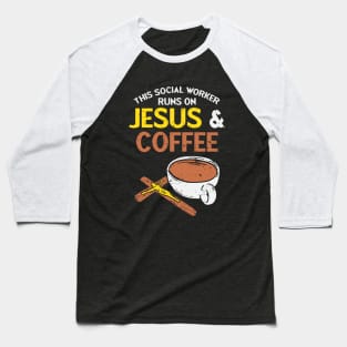 Funny Social Worker Work Coffee Gift Baseball T-Shirt